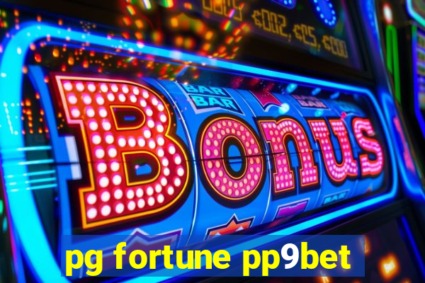 pg fortune pp9bet