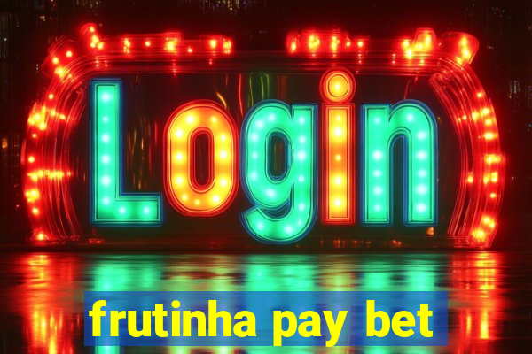 frutinha pay bet