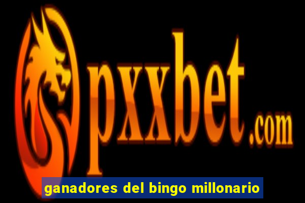 ganadores del bingo millonario