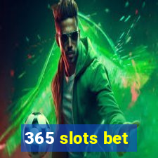 365 slots bet