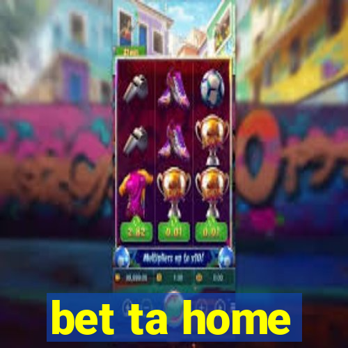 bet ta home