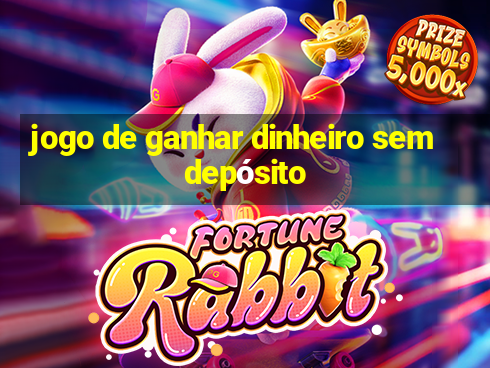 jogo de ganhar dinheiro sem depósito