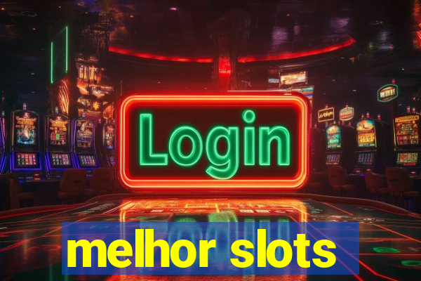 melhor slots