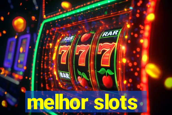 melhor slots