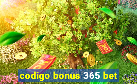 codigo bonus 365 bet