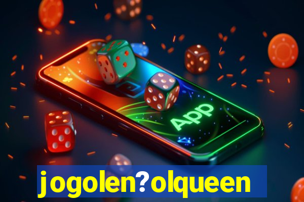 jogolen?olqueen