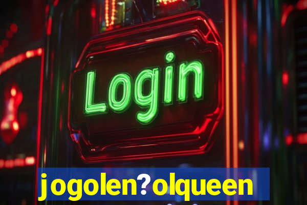 jogolen?olqueen