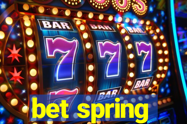 bet spring