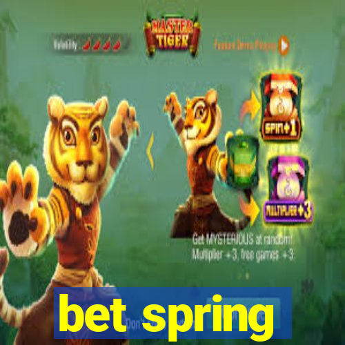 bet spring