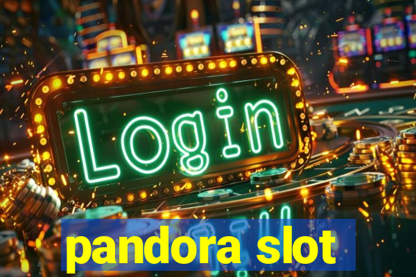 pandora slot