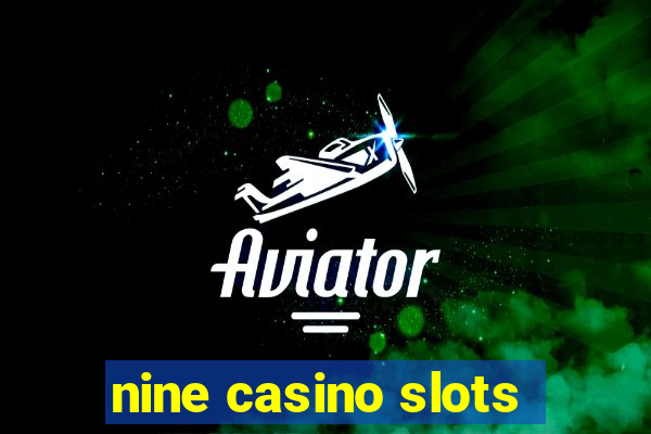 nine casino slots