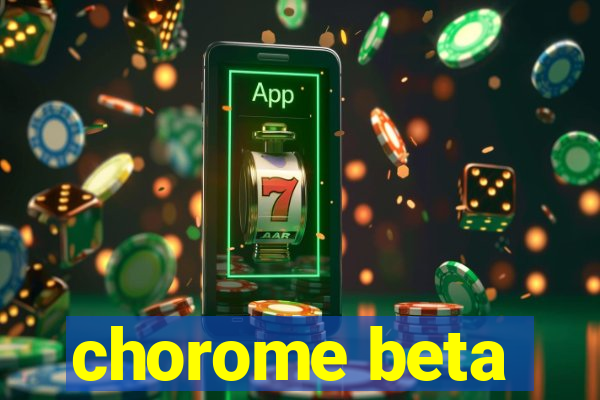 chorome beta