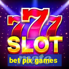 bet pix games