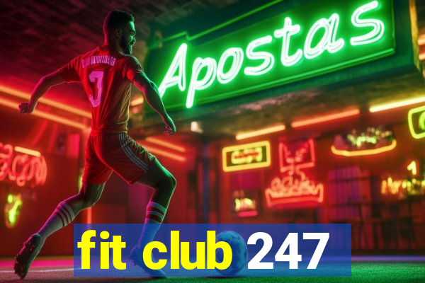 fit club 247