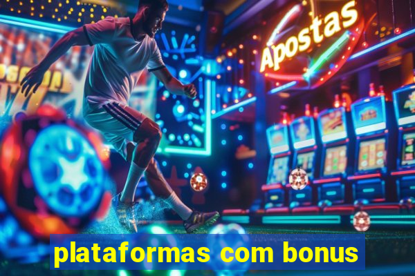 plataformas com bonus