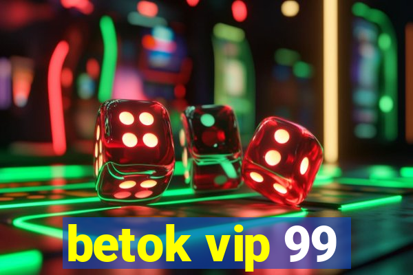 betok vip 99