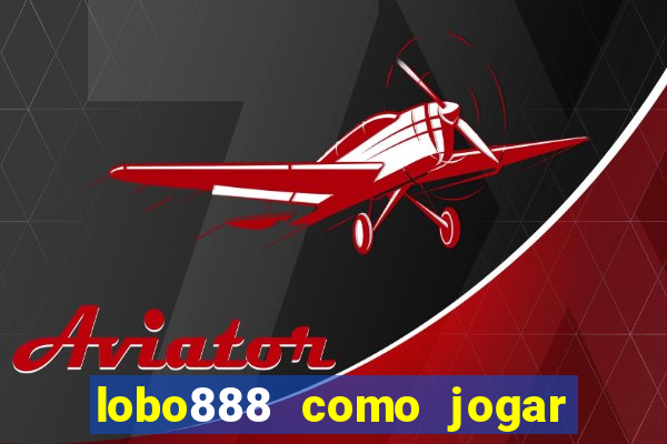 lobo888 como jogar fortune tiger