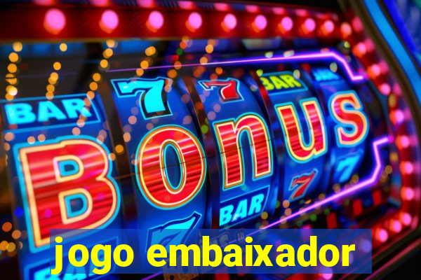 jogo embaixador