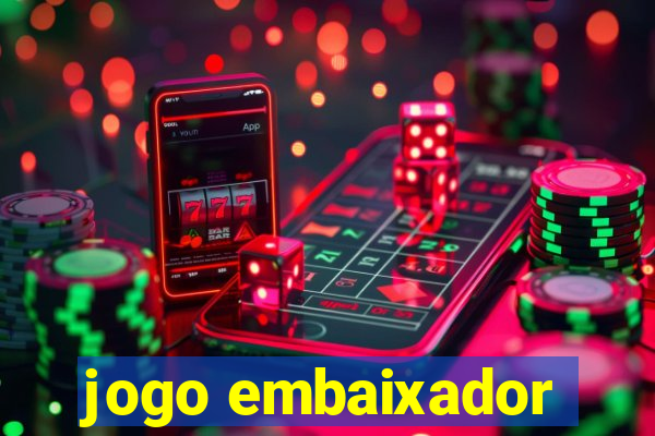 jogo embaixador