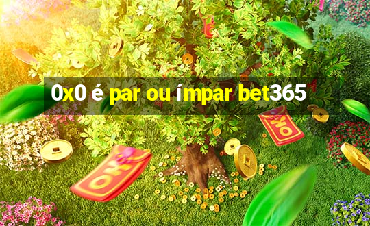 0x0 é par ou ímpar bet365