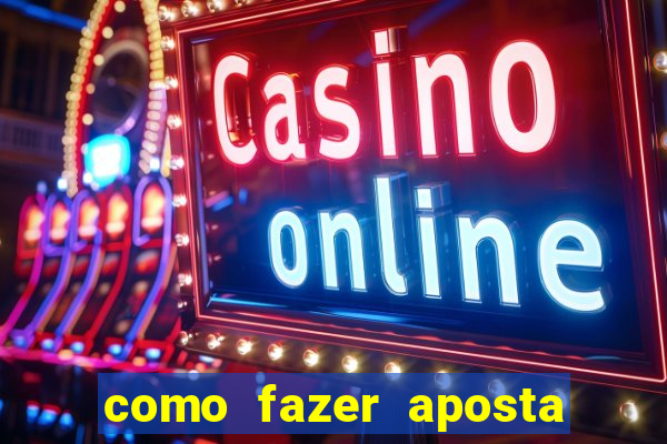 como fazer aposta multipla estrela bet