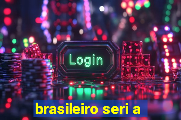 brasileiro seri a