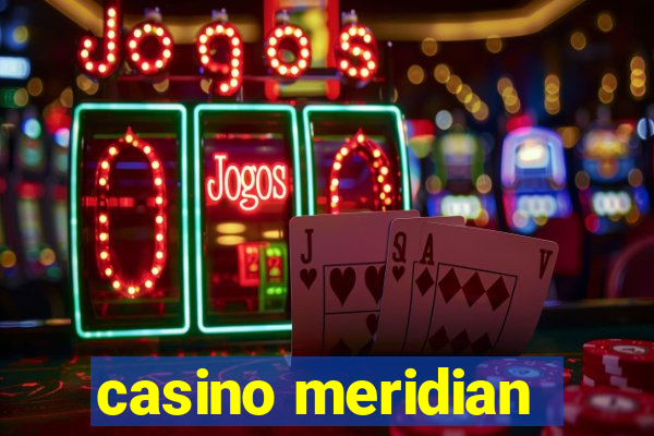 casino meridian