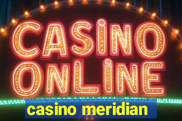 casino meridian