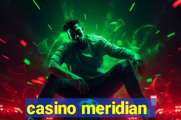 casino meridian