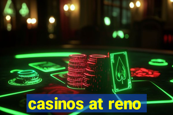 casinos at reno