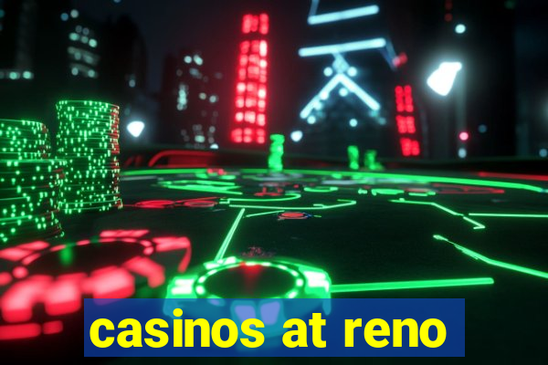 casinos at reno