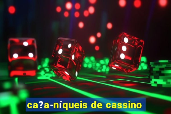 ca?a-níqueis de cassino