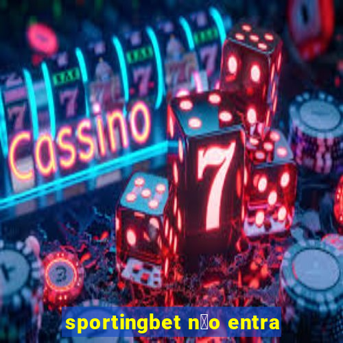 sportingbet n茫o entra