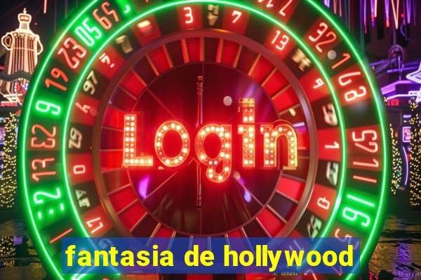 fantasia de hollywood