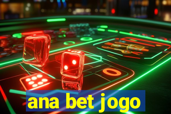 ana bet jogo