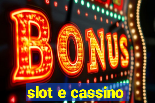 slot e cassino