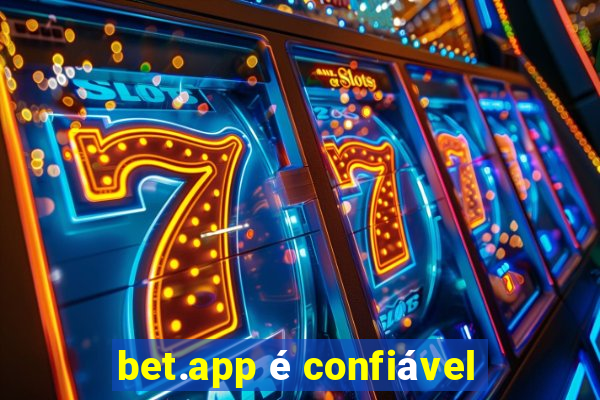 bet.app é confiável