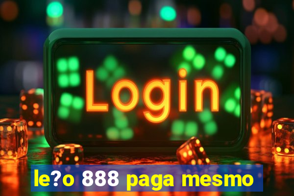 le?o 888 paga mesmo