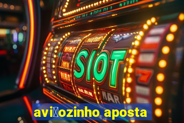 avi茫ozinho aposta