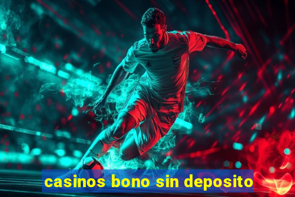 casinos bono sin deposito