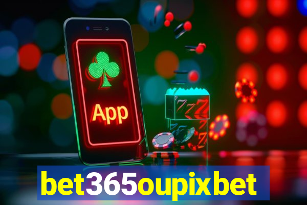 bet365oupixbet