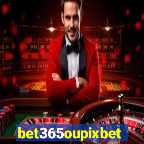 bet365oupixbet