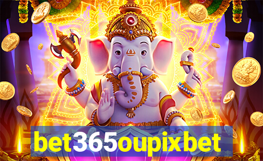 bet365oupixbet