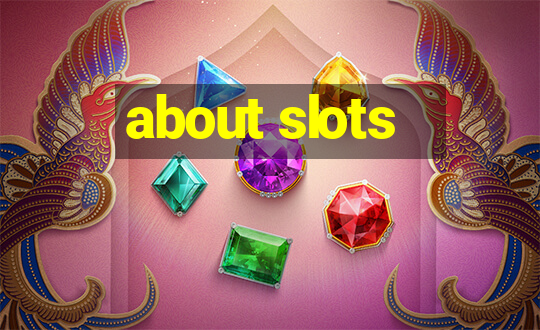 about slots