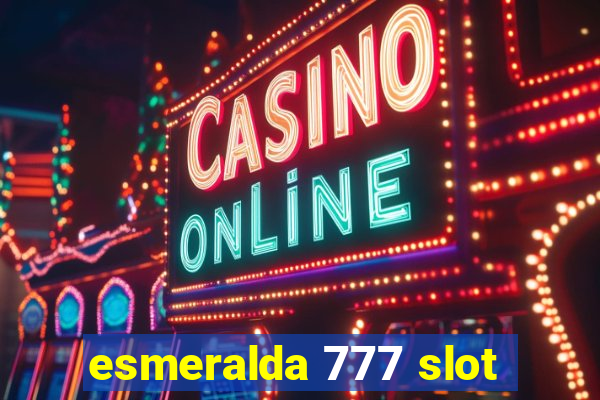 esmeralda 777 slot