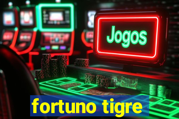 fortuno tigre