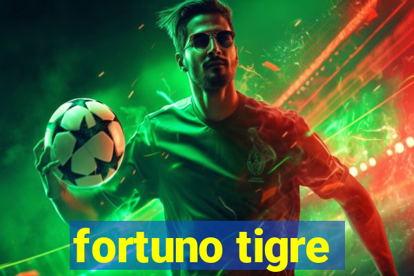 fortuno tigre