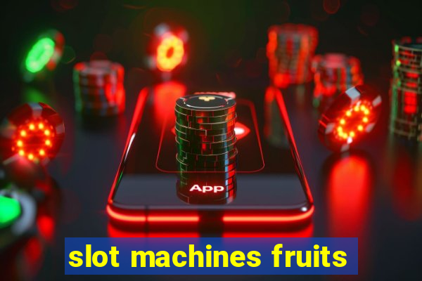 slot machines fruits