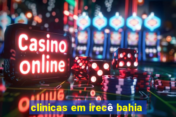 clinicas em irecê bahia