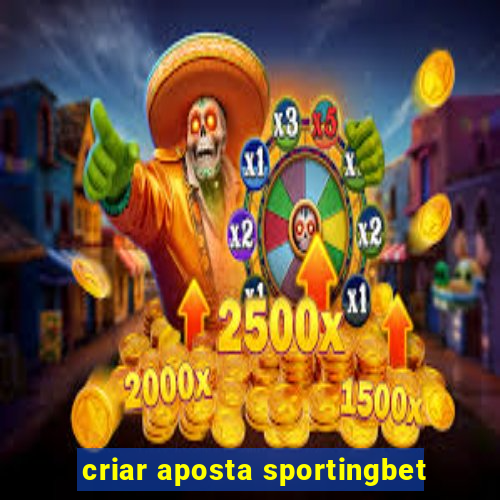 criar aposta sportingbet